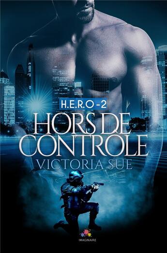 Couverture du livre « H.e.r.o. t.2 ; hors de contrôle » de Victoria Sue aux éditions Mxm Bookmark