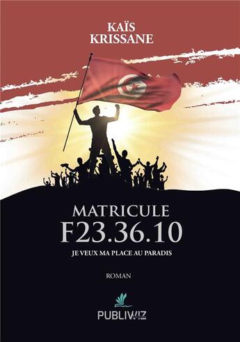 Couverture du livre « Matricule F23.36.10 : je veux ma place au paradis » de Krissane Kais aux éditions Publiwiz