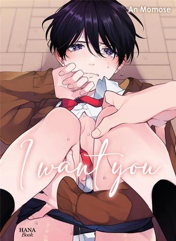 Couverture du livre « I want you Tome 1 » de An Momose aux éditions Boy's Love