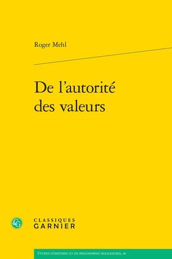 Couverture du livre « De l'autorité des valeurs » de Mehl Roger aux éditions Classiques Garnier