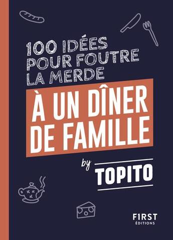 Couverture du livre « Topito 100 idées pour foutre la merde à un diner de famille » de Topito aux éditions First