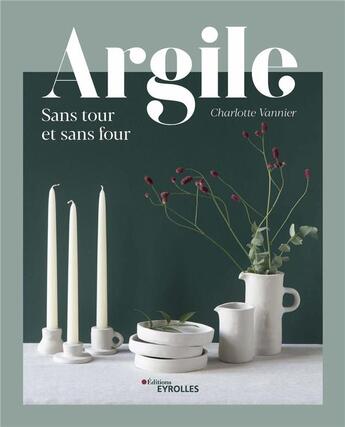 Couverture du livre « Argile sans tour et sans four » de Charlotte Vannier aux éditions Eyrolles