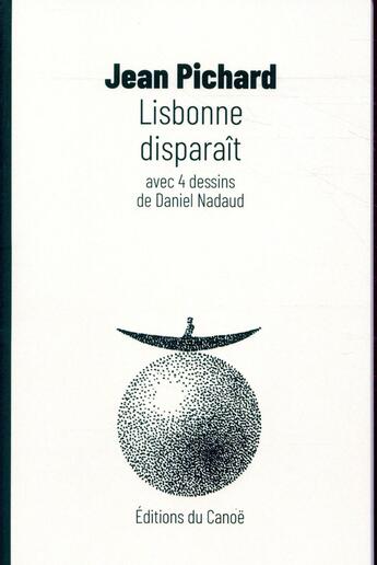 Couverture du livre « Lisbonne disparaît » de Jean Pichard aux éditions Editions Du Canoe