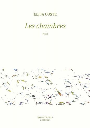 Couverture du livre « Les chambres » de Coste Elisa aux éditions Rosa Canina