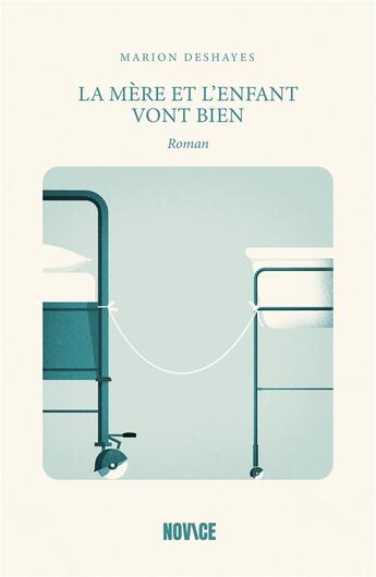 Couverture du livre « La mère et l'enfant vont bien » de Marion Deshayes aux éditions Novice