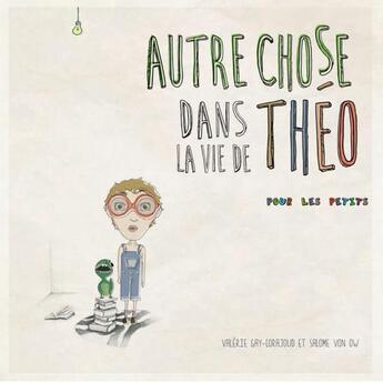 Couverture du livre « Autre Chose dans la vie de Théo » de Gay-Corajoud Valerie aux éditions Thebookedition.com