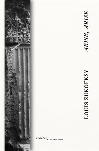 Couverture du livre « Arise, arise » de Louis Zukofsky aux éditions L'extreme Contemporain