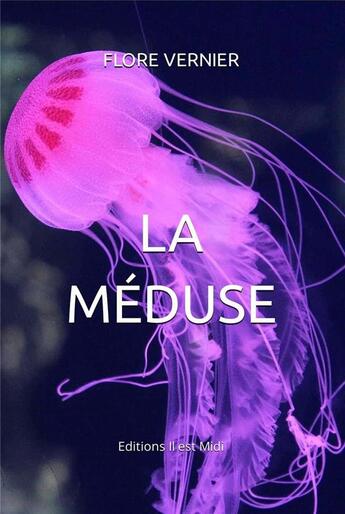 Couverture du livre « La méduse » de Flore Vernier aux éditions Il Est Midi