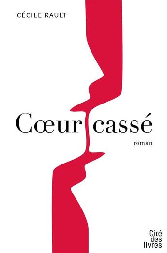 Couverture du livre « Coeur cassé » de Cecile Rault aux éditions Cite Des Livres