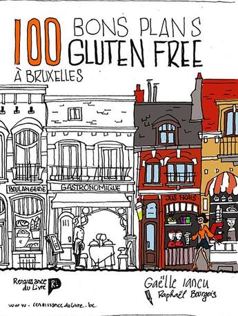 Couverture du livre « 100 bons plans gluten free à Bruxelles » de Gaelle Iancu et Raphael Bourgeois aux éditions Renaissance Du Livre