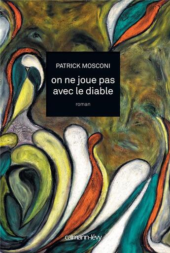 Couverture du livre « On ne joue pas avec le diable » de Patrick Mosconi aux éditions Calmann-levy