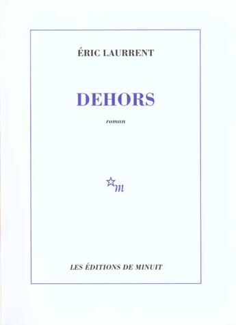 Couverture du livre « Dehors » de Eric Laurrent aux éditions Minuit