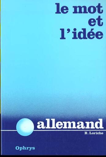 Couverture du livre « Le mot et l'idee - allemand » de Loriche aux éditions Ophrys