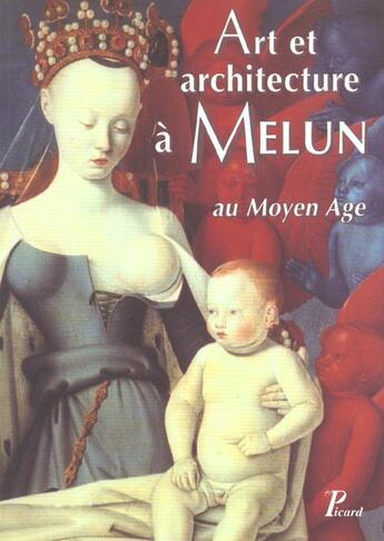 Couverture du livre « Art et architecture a melun au moyen age » de  aux éditions Picard