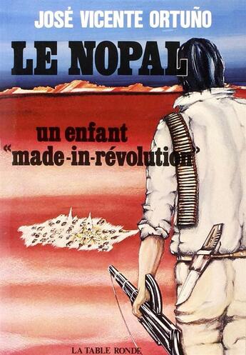 Couverture du livre « Nopal - un enfant made-in-revolution » de Ortuno Jose Vicente aux éditions Table Ronde