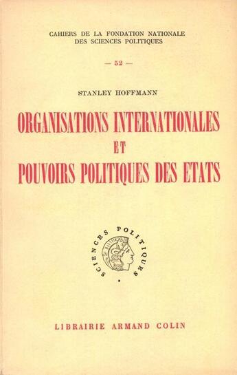 Couverture du livre « Organisations internationales et pouvoirs politiques de l'Etat » de Stanley Hoffmann aux éditions Presses De Sciences Po