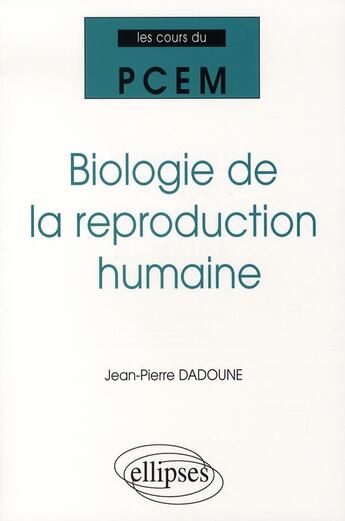 Couverture du livre « Biologie de la reproduction humaine » de Dadoune aux éditions Ellipses