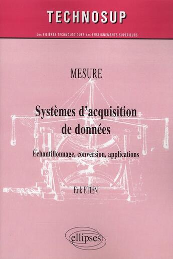 Couverture du livre « Systèmes d'acquisition de données ; échantillonnage, conversion, applications ; niveau B » de Erik Etien aux éditions Ellipses