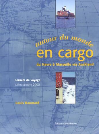 Couverture du livre « Autour du monde en cargo : du havre a marseille via auckland » de Baumard L-Merienne P aux éditions Ouest France