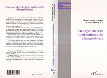 Couverture du livre « Manager cherche information utile désespérement » de Carla Mendoza et Pierre-Laurent Bescos aux éditions L'harmattan