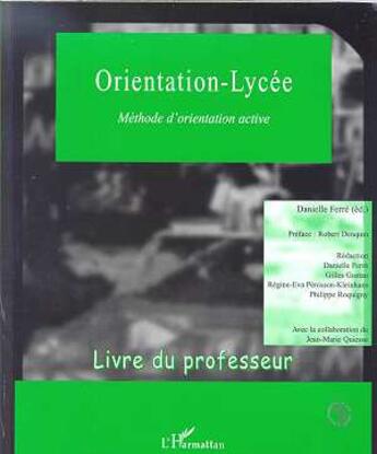 Couverture du livre « ORIENTATION-LYCEE : Méthode d'orientation active Livre du professeur - Livre du professeur » de Danielle Ferre et Gustau Gilles et Penisson-Kleinhans Regine-Eva et Roquigny Philippe aux éditions L'harmattan