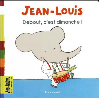 Couverture du livre « Jean-Louis : debout, c'est dimanche ! » de Emile Jadoul aux éditions Bayard Jeunesse