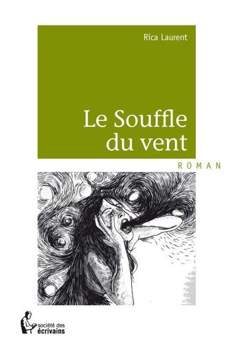 Couverture du livre « Le souffle du vent » de Rica Laurent aux éditions Societe Des Ecrivains