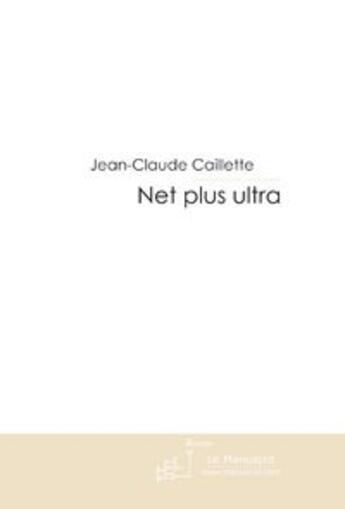 Couverture du livre « Net plus ultra » de Caillette-J aux éditions Le Manuscrit