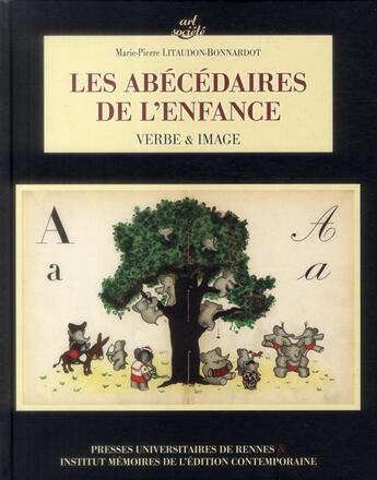 Couverture du livre « Les abécédaires de l'enfance ; verbe & image » de Marie-Pierre Litaudon-Bonnardot aux éditions Pu De Rennes