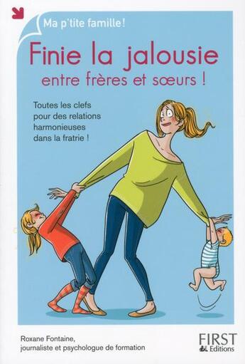 Couverture du livre « Finie la jalousie entre frères et soeurs ! » de Nathalie Jomard et Roxane Fontaine aux éditions First