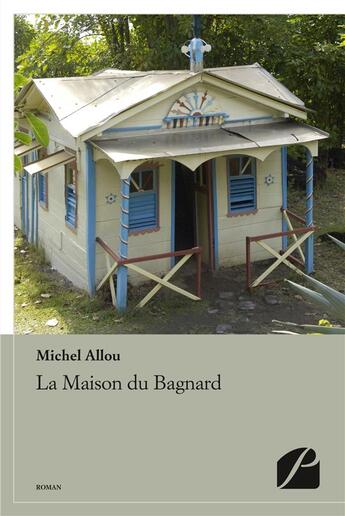 Couverture du livre « La maison du bagnard » de Michel Allou aux éditions Editions Du Panthéon