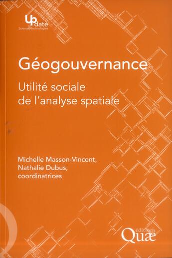 Couverture du livre « Géogouvernance ; utilité sociale de l'analyse spatiale » de Nathalie Dubus et Michelle Masson-Vincent aux éditions Quae