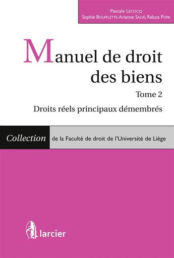 Couverture du livre « Manuel de droit des biens Tome 2 ; droits réels principaux démembrés » de Pascale Lecocq aux éditions Larcier