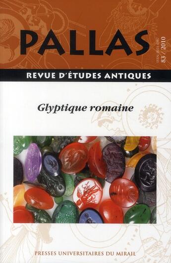 Couverture du livre « Revue Pallas n.83 : glyptique romaine » de Christian Rico aux éditions Pu Du Midi