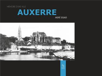 Couverture du livre « Auxerre » de Andre Segaud aux éditions Editions Sutton