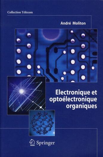 Couverture du livre « Électronique et optoélectronique organiques » de André Moliton aux éditions Springer