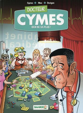 Couverture du livre « Docteur Cymes Tome 2 ; rien ne va plus... » de Michel Cymes et Sebastien Mao et Duvigan aux éditions Bamboo