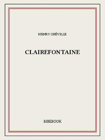 Couverture du livre « Clairefontaine » de Henry Greville aux éditions Bibebook