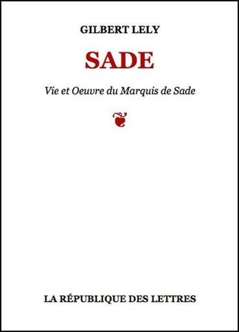 Couverture du livre « Sade » de Gilbert Lely aux éditions Republique Des Lettres