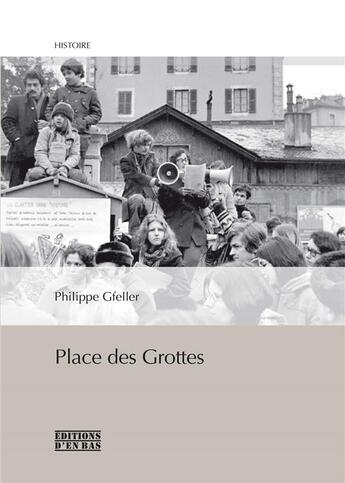 Couverture du livre « Place des grottes » de Gfeller Philippe aux éditions D'en Bas