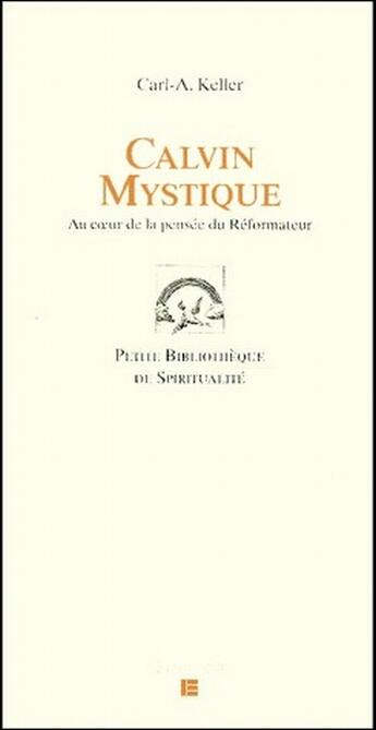 Couverture du livre « Calvin mystique - au coeur de la pensee du reformateur » de Keller Carl aux éditions Labor Et Fides