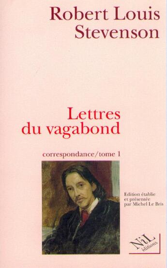 Couverture du livre « Lettres du vagabond, correspondance - Tome 1 » de Robert Louis Stevenson et Michel Le Bris aux éditions Nil