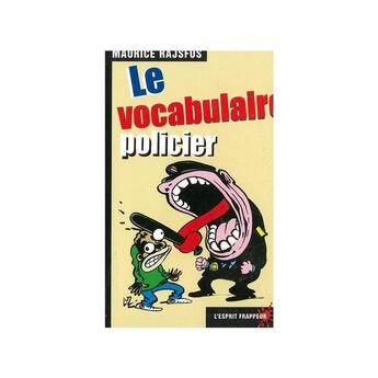 Couverture du livre « Le vocabulaire policier » de Maurice Rajsfus aux éditions L'esprit Frappeur