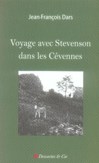 Couverture du livre « Voyage avec stevenson dans les cévennes » de Jean-Francois Dars aux éditions Descartes & Cie