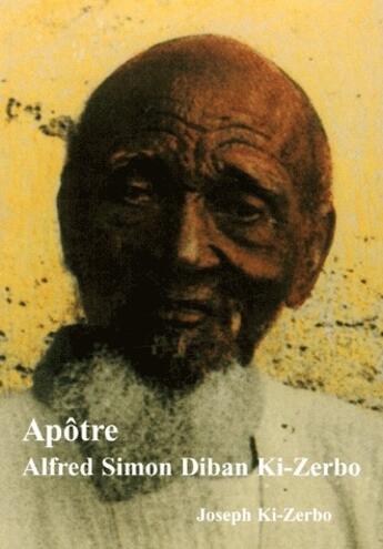 Couverture du livre « Apôtre Alfred Simon Diban Ki-Zerbo » de Joseph Ki-Zerbo aux éditions Ressource