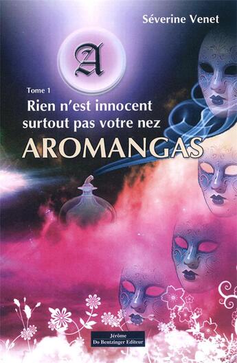 Couverture du livre « Aromangas Tome 1 ; rien n'est innocent surtout pas votre nez » de Severine Venet aux éditions Do Bentzinger