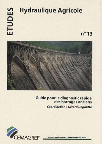 Couverture du livre « Guide pour le diagnostic rapide des barrages anciens » de Gerard Degoutte aux éditions Quae