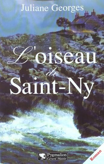 Couverture du livre « L'Oiseau de Saint-Ny » de Georges Juliane aux éditions Pygmalion