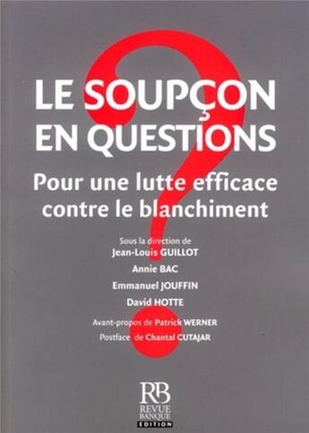 Couverture du livre « Le soupçon en questions ; pour une lutte efficace contre le blanchiment » de Guillot/Bac/Jouffin aux éditions Revue Banque