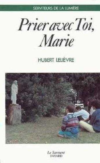 Couverture du livre « Prier avec toi Marie » de Hubert Lelievre aux éditions Jubile